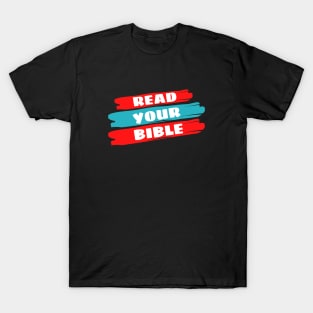 Read Your Bible | Christian Reminder T-Shirt